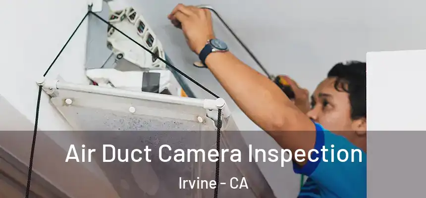 Air Duct Camera Inspection Irvine - CA