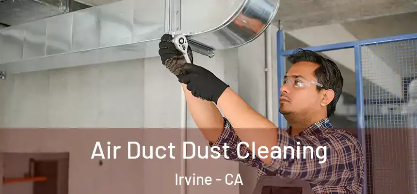 Air Duct Dust Cleaning Irvine - CA