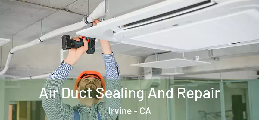 Air Duct Sealing And Repair Irvine - CA
