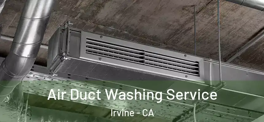 Air Duct Washing Service Irvine - CA