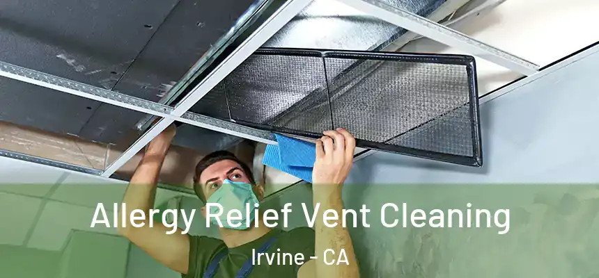 Allergy Relief Vent Cleaning Irvine - CA