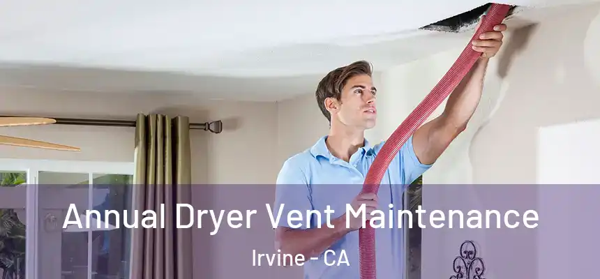 Annual Dryer Vent Maintenance Irvine - CA