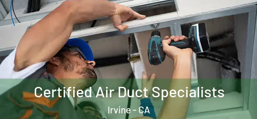 Certified Air Duct Specialists Irvine - CA