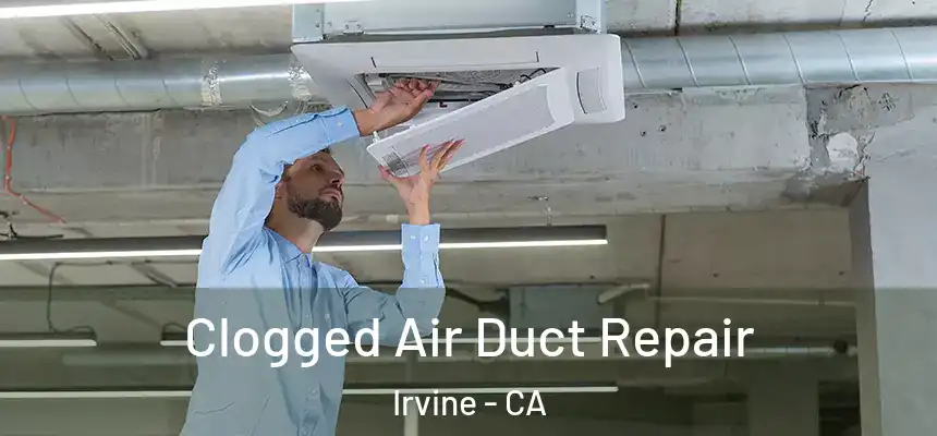  Clogged Air Duct Repair Irvine - CA