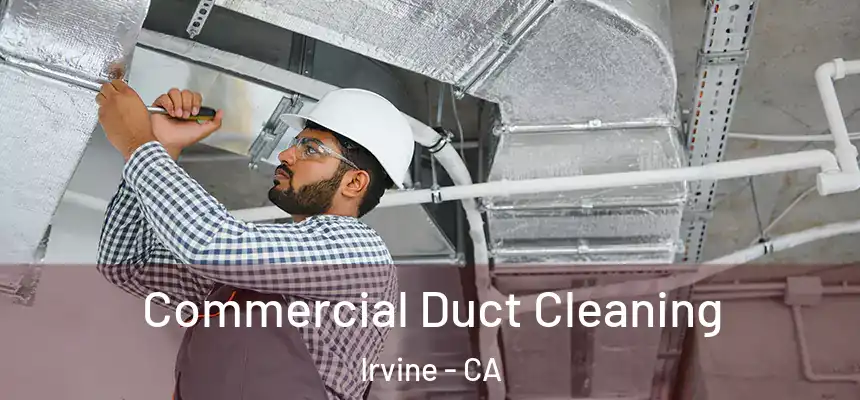 Commercial Duct Cleaning Irvine - CA
