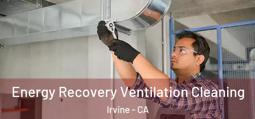 Energy Recovery Ventilation Cleaning Irvine - CA