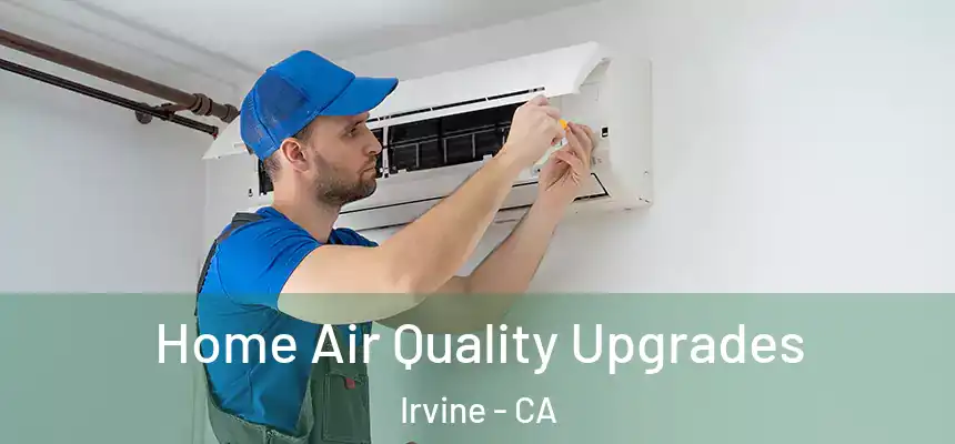  Home Air Quality Upgrades Irvine - CA