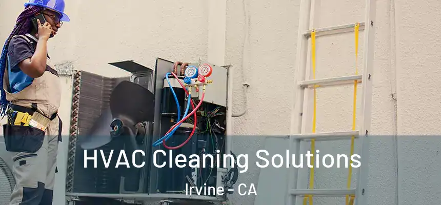HVAC Cleaning Solutions Irvine - CA