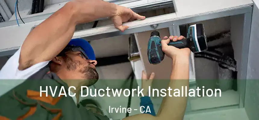 HVAC Ductwork Installation Irvine - CA
