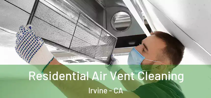 Residential Air Vent Cleaning Irvine - CA