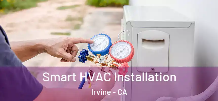 Smart HVAC Installation Irvine - CA